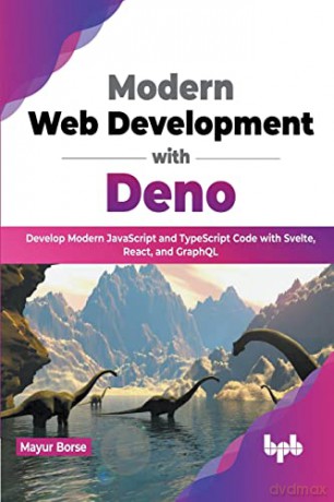 Modern Web Development With Deno: Develo - Mayur Borse [KSIĄŻKA]