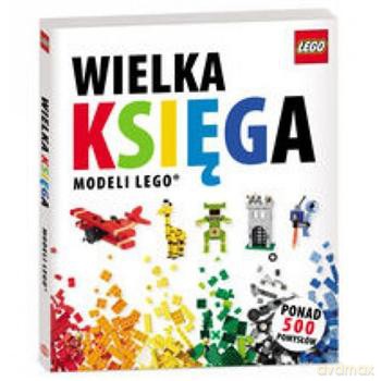 Wielka Księga Modeli Lego [KSIĄŻKA]