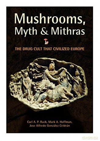 Mushrooms Myth And Mithras - Carl A.P. Ruck [KSIĄŻKA]