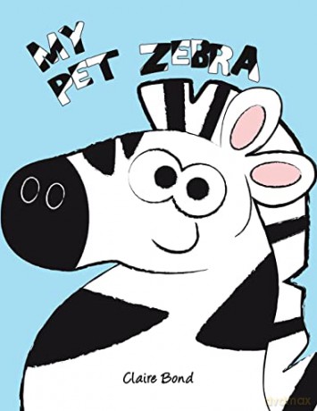 My Pet Zebra - Claire Bond [KSIĄŻKA]