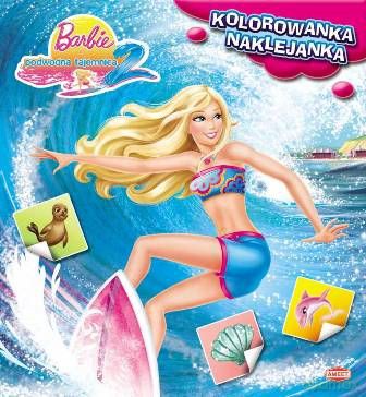 Barbie i Podwodna Tajemnica 2. Kolorowanka-Naklejanka [KSIĄŻKA]