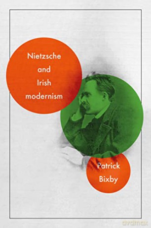 Nietzsche And Irish Modernism - Patrick Bixby [KSIĄŻKA]