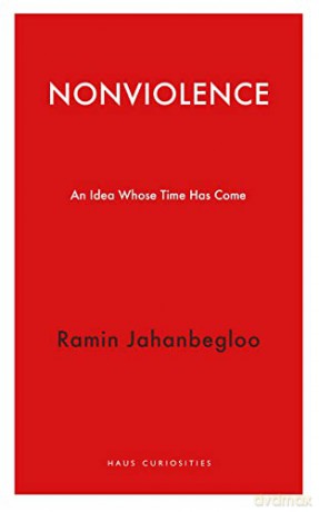 Nonviolence An Idea Whose Time Has Come - Ramin Jahanbegloo [KSIĄŻKA]