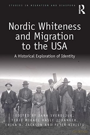 Nordic Whiteness And Migration To The Us - Jana Sverdljuk [KSIĄŻKA]