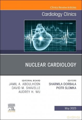 Nuclear Cardiology An Issue Of Cardiolog - Sharmila Dorbala MD MPH FACC [KSIĄŻKA]