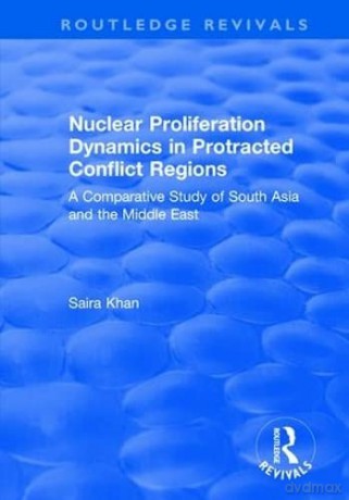 Nuclear Proliferation Dynamics In Protra - Saira Khan [KSIĄŻKA]