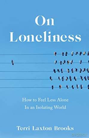 On Loneliness How Feel Less Alone An P - Terri Laxton Brooks [KSIĄŻKA]