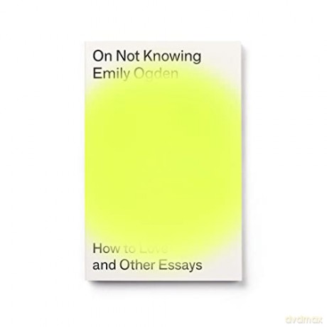 On Not Knowing - Ogden [KSIĄŻKA]