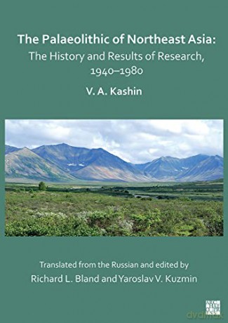 Palaeolithic Of Northeast Asia - Yaroslav V. Kuzmin [KSIĄŻKA]