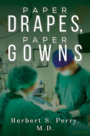 Paper Drapes Paper Gowns - Herbert S. Perry M.D [KSIĄŻKA]