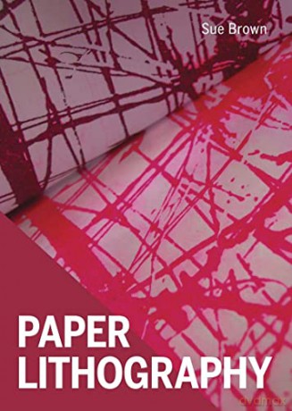 Paper Lithography - Sue Brown [KSIĄŻKA]