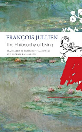 Philosophy Of Living - François Jullien [KSIĄŻKA]