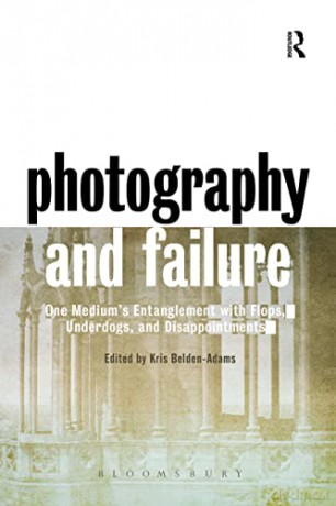 Photography And Failure - Kris Belden-Adams [KSIĄŻKA]