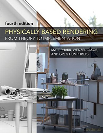 Physically Based Rendering Fourth Editio - Matt Pharr [KSIĄŻKA]