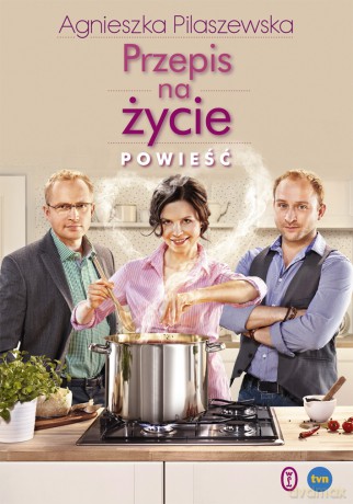 Przepis Na Życie - Agnieszka Pilaszewska [KSIĄŻKA]