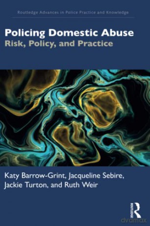 Policing Domestic Abuse - Katy Barrow-Grint [KSIĄŻKA]