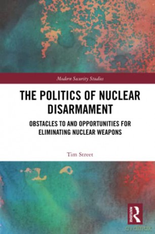 Politics Of Nuclear Disarmament - Tim Street [KSIĄŻKA]
