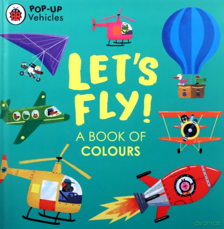 Pop Up Vehicles Lets Fly - Ladybird [KSIĄŻKA]
