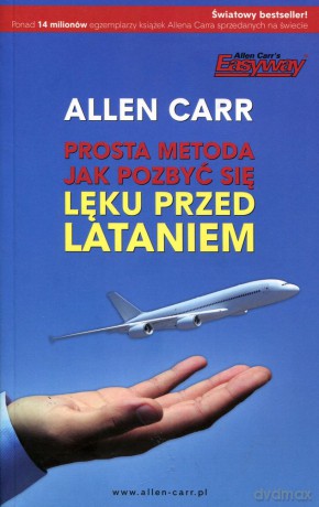 Prosta metoda jak pozbyć się lęku przed lataniem- Allen Carr [KSIĄŻKA]