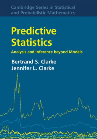 Predictive Statistics - Bertrand S. Clarke [KSIĄŻKA]