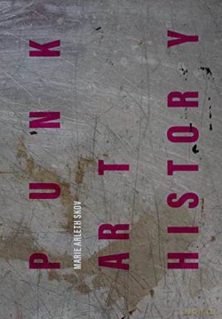 Punk Art History - Marie Arleth Skov [KSIĄŻKA]