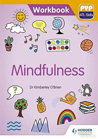 Pyp Atl Skills Workbook Mindfulness - Dr Kimberley O'Brien [KSIĄŻKA]