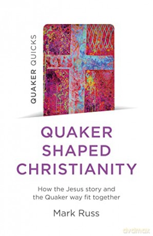Quaker Shaped Christianity - Mark Russ [KSIĄŻKA]