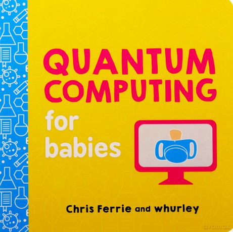 Quantum Computing For Babies - Chris Ferrie [KSIĄŻKA]
