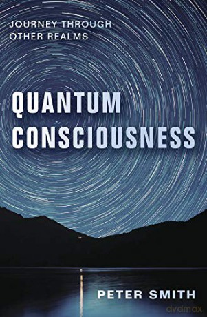 Quantum Consciousness - Peter Smith [KSIĄŻKA]