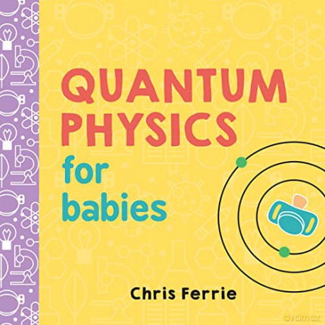 Quantum Physics For Babies - Chris Ferrie [KSIĄŻKA]