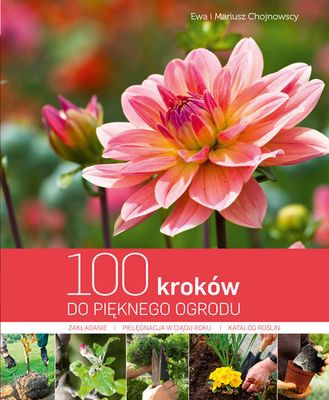 100 Kroków Do Pięknego Ogrodu Tw - Ewa I Mariusz Chojnowscy [KSIĄŻKA]