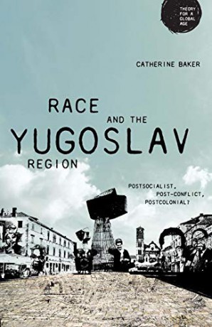 Race And The Yugolsav Generation - Catherine Baker [KSIĄŻKA]