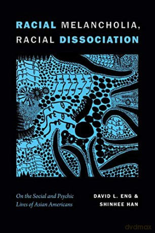 Racial Melancholia Racial Dissociation - David L. Eng [KSIĄŻKA]
