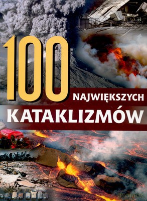 100 Największych Kataklizmów Tw [KSIĄŻKA]