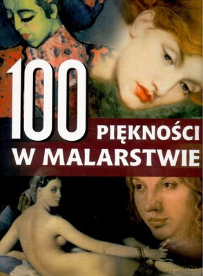 100 Piękności W Malarstwie Tw [KSIĄŻKA]