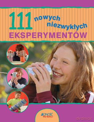 111 Nowych Niezwykłych Eksperymentów Tw [KSIĄŻKA]