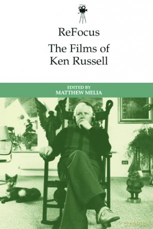 Refocus The Films Of Ken Russell - Matthew Melia [KSIĄŻKA]