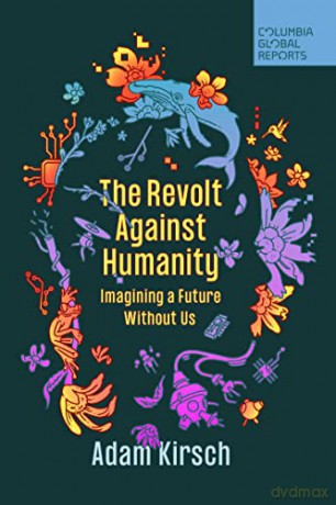 Revolt Against Humanity - Adam Kirsch [KSIĄŻKA]