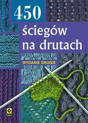 450 Ściegów Na Drutach [KSIĄŻKA]
