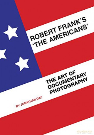 Robert Frank The Americans - Jonathan Day [KSIĄŻKA]