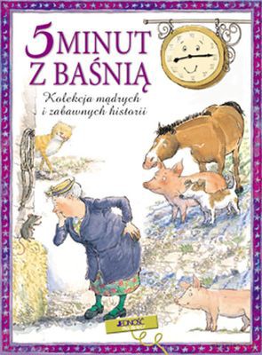 5 Minut Z Baśnią Kolekcja Mądrych I Zabawnych Historii [KSIĄŻKA]