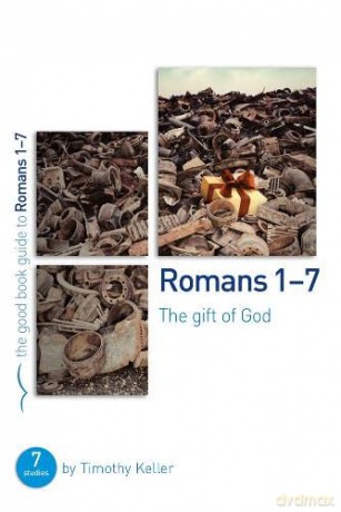 Romans 1-7 The Gift Of God - Timothy Keller [KSIĄŻKA]