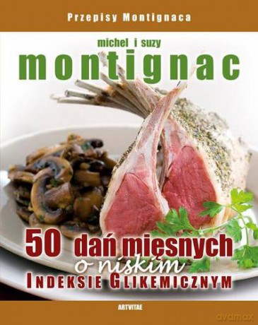 50 Dań Mięsnych O Niskim Indeksie Glikemicznym - Michel Montignac [KSIĄŻKA]