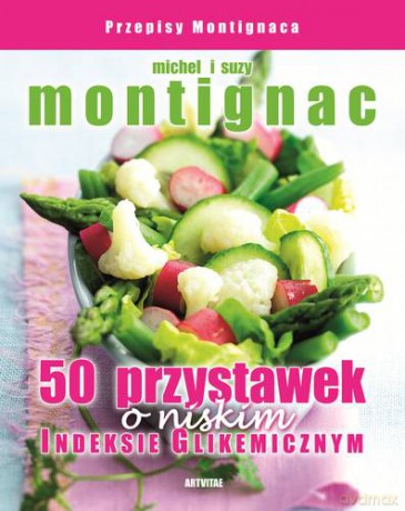 50 Przystawek O Niskim Indeksie Glikemicznym - Michael I Suzy Montignac [KSIĄŻKA]