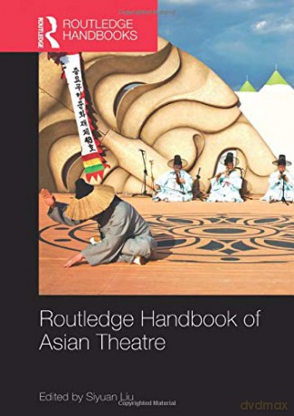 Routledge Handbook Of Asian Theatre - Siyuan Liu [KSIĄŻKA]