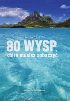 80 Wysp Które Musisz Zobaczyć Tw - Jasmina Trifoni [KSIĄŻKA]
