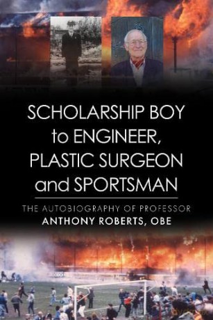 Scholarship Boy To Engineer And Plastic - Prof Anthony Roberts OBE [KSIĄŻKA]