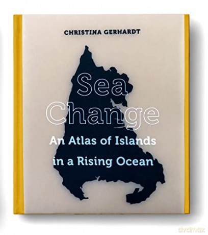 Sea Change Atlas Of Islands/Rising Ocean - Christina Gerhardt [KSIĄŻKA]
