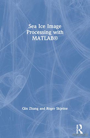 Sea Ice Image Processing With Matlab - Qin Zhang [KSIĄŻKA]