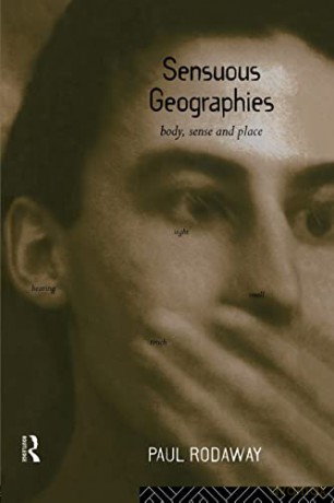 Sensuous Geographies - Paul Rodaway [KSIĄŻKA]